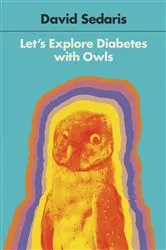 Book cover of Let's Explore Diabetes with Owls by David Sedaris