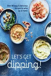 Book cover of Let's get dipping by Ryland Peters & Small