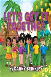 Book cover of Let's Get It Together by Danny Brinkley