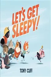 Book cover of Let's Get Sleepy! by Tony Cliff
