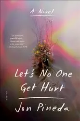Book cover of Let's No One Get Hurt by Jon Pineda