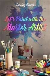 Book cover of Let's Paint with the Master Artist by Dorothy Slikker
