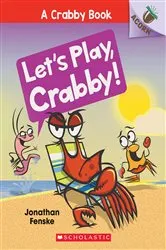 Book cover of Let's Play, Crabby!: An Acorn Book (A Crabby Book #2) by Jonathan Fenske