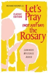 Book cover of Let's Pray (Not Just Say) the Rosary by Rooney Richard