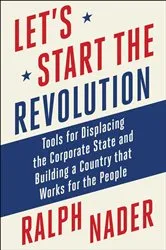 Book cover of Let's Start the Revolution by Ralph Nader