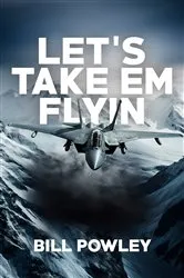 Book cover of Let’s Take ‘em Flyin’ by Bill Powley