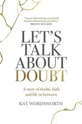 Book cover of Let's Talk About Doubt by Kat Wordsworth
