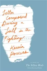 Book cover of Letter Composed During a Lull in the Fighting by Kevin Powers