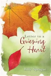 Book cover of Letter to a Grieving Heart by Billy Sprague