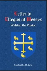 Book cover of Letter to Elfegus of Wessex by Wulstan the Cantor