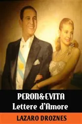 Book cover of Lettere D'amore Di Evita & Peron by Lazaro Droznes
