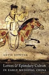 Book cover of Letters and Epistolary Culture in Early Medieval China by Antje Richter