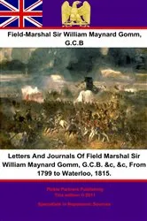 Book cover of Letters And Journals Of Field Marshal Sir William Maynard Gomm, G.C.B. &c, &c, From 1799 to Waterloo, 1815. by Unknown