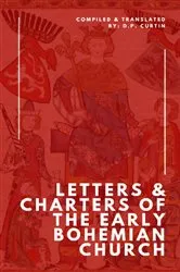 Book cover of Letters & Charters of the Early Bohemian Church by D.P. Curtin