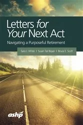 Book cover of Letters for Your Next Act: Navigating a Purposeful Retirement by Sara J. White