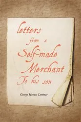 Book cover of Letters from a Self-Made Merchant to His Son by George Horace Lorimer