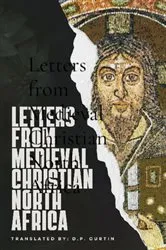Book cover of Letters from Medieval Christian North Africa by D.P. Curtin
