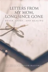 Book cover of Letters From My Mom, Long Since Gone by Clarissa Rudolph-Hastings