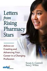 Book cover of Letters from Rising Pharmacy Stars: Advice on Creating and Advancing Your Career in a Changing Profession by Susan A. Cantrell