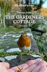 Book cover of Letters from the Gardeners Cottage Volume 2 by S L Sourwine