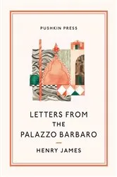 Book cover of Letters From the Palazzo Barbaro by Henry James