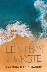 Book cover of Letters I Wrote by Lakisha Marie Mackie