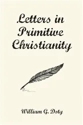 Book cover of Letters in Primitive Christianity by William G. Doty
