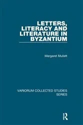 Book cover of Letters, Literacy and Literature in Byzantium by Margaret Mullett