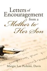 Book cover of Letters of Encouragement From a Mother to Her Son by Margie Lee Perkins Davis