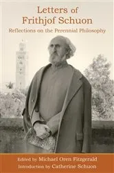 Book cover of Letters of Frithjof Schuon: Reflections on the Perennial Philosophy by Frithjof Schuon