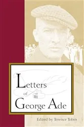 Book cover of Letters of George Ade by Terence Tobin