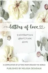 Book cover of Letters of Love - Inspiration, Gratitude, Hope by Melissa Desveaux