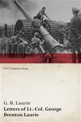 Book cover of Letters of LT.-Col. George Brenton Laurie (WWI Centenary Series) by Unknown