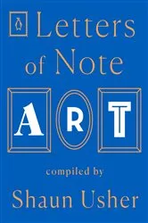 Book cover of Letters of Note: Art by Shaun Usher