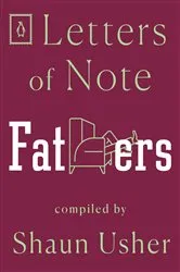 Book cover of Letters of Note: Fathers by Shaun Usher