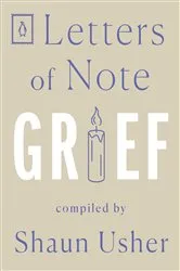 Book cover of Letters of Note: Grief by Shaun Usher
