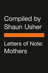 Book cover of Letters of Note: Mothers by Shaun Usher