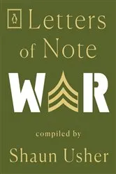 Book cover of Letters of Note: War by Shaun Usher