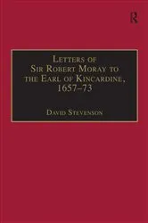 Book cover of Letters of Sir Robert Moray to the Earl of Kincardine, 1657–73 by David Stevenson