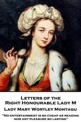 Book cover of Letters of the Right Honourable Lady M by Lady Mary Wortley Montagu