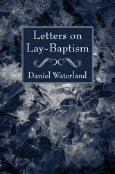 Book cover of Letters on Lay-Baptism by Daniel Waterland