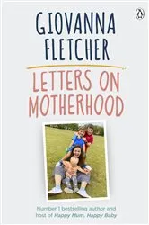 Book cover of Letters on Motherhood by Giovanna Fletcher