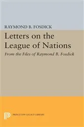 Book cover of Letters on the League of Nations by Raymond Blaine Fosdick