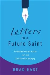 Book cover of Letters to a Future Saint by Brad East