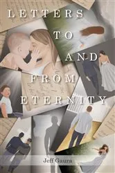 Book cover of Letters to and from Eternity by Jeff Gaura