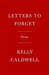 Book cover of Letters to Forget by Kelly Caldwell