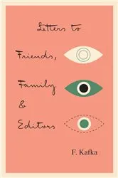 Book cover of Letters to Friends, Family, and Editors by Franz Kafka