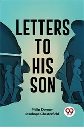 Book cover of Letters To His Son by Philip Dormer Stanhope Chesterfield