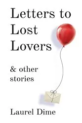 Book cover of Letters to Lost Lovers & Other Stories by Laurel Dime