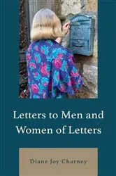 Book cover of Letters to Men and Women of Letters by Diane Joy Charney